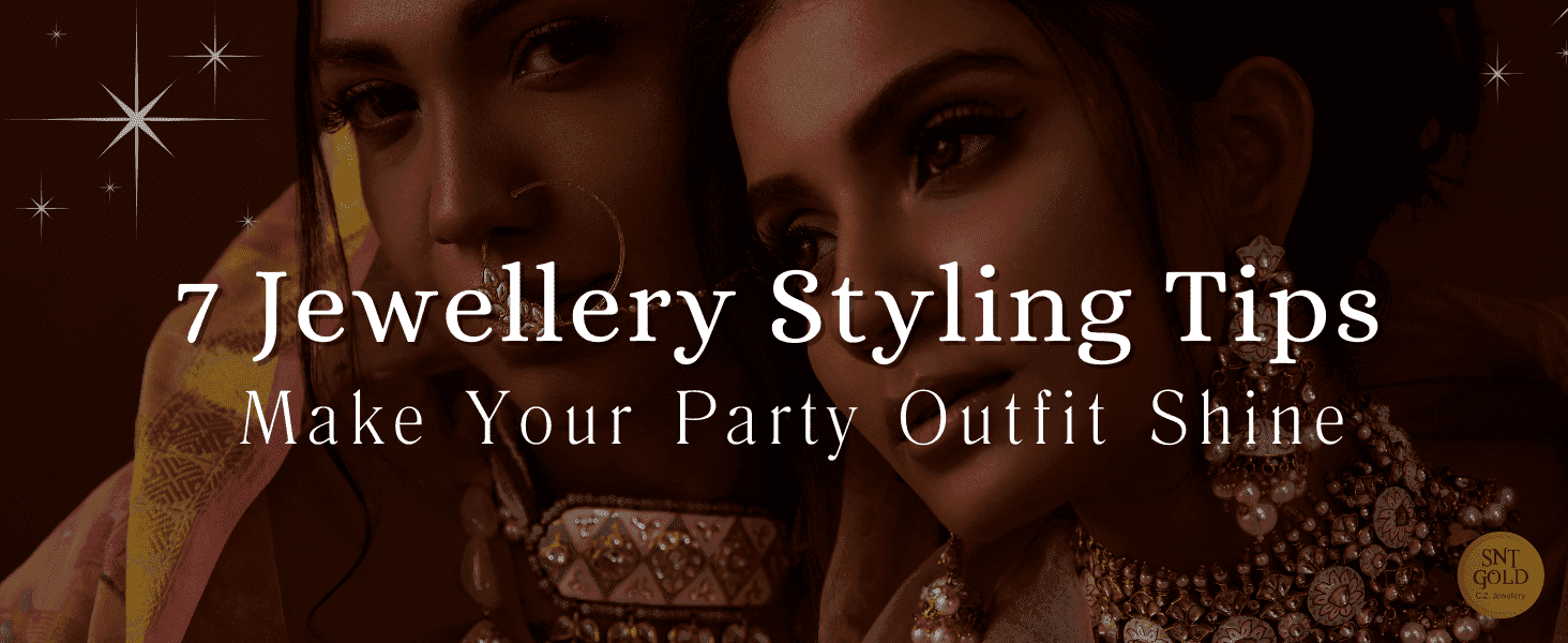 7 Jewelry Styling Tips to Make Your Party Outfit Shine